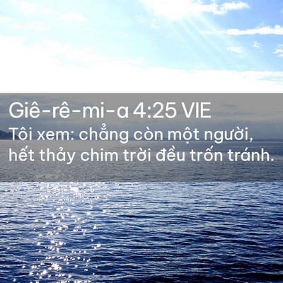 Picture 02 - Giê-rê-mi-a 4:25 VIE - Tôi xem: chẳng còn một người, hết - Bible Verse Picture