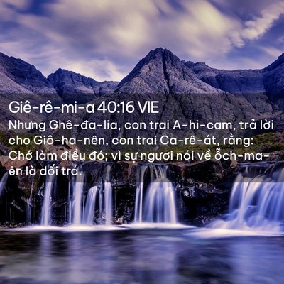 Picture 02 - Giê-rê-mi-a 40:16 VIE - Nhưng Ghê-đa-lia, con trai A-hi-cam, trả - Bible Verse Picture