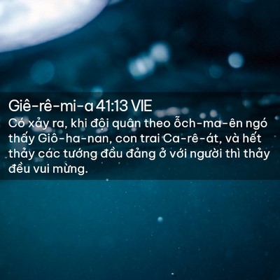 Picture 02 - Giê-rê-mi-a 41:13 VIE - Có xảy ra, khi đội quân theo ỗch-ma-ên - Bible Verse Picture