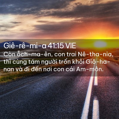 Picture 02 - Giê-rê-mi-a 41:15 VIE - Còn ỗch-ma-ên, con trai Nê-tha-nia, thì - Bible Verse Picture