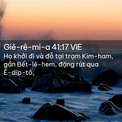 Picture 02 - Giê-rê-mi-a 41:17 VIE - Họ khởi đi và đỗ tại trạm Kim-ham, - Bible Verse Picture