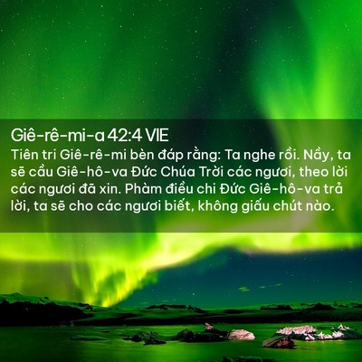 Picture 02 - Giê-rê-mi-a 42:4 VIE - Tiên tri Giê-rê-mi bèn đáp rằng: Ta nghe - Bible Verse Picture