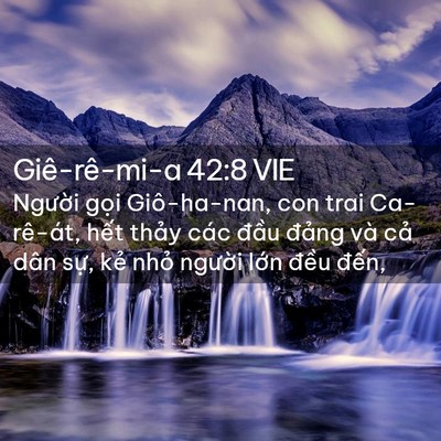 Picture 02 - Giê-rê-mi-a 42:8 VIE - Người gọi Giô-ha-nan, con trai Ca-rê-át, - Bible Verse Picture