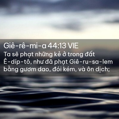 Picture 02 - Giê-rê-mi-a 44:13 VIE - Ta sẽ phạt những kẻ ở trong đất - Bible Verse Picture
