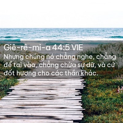 Picture 02 - Giê-rê-mi-a 44:5 VIE - Nhưng chúng nó chẳng nghe, chẳng để tai - Bible Verse Picture