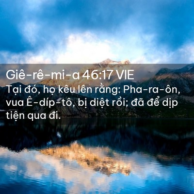 Picture 02 - Giê-rê-mi-a 46:17 VIE - Tại đó, họ kêu lên rằng: Pha-ra-ôn, - Bible Verse Picture