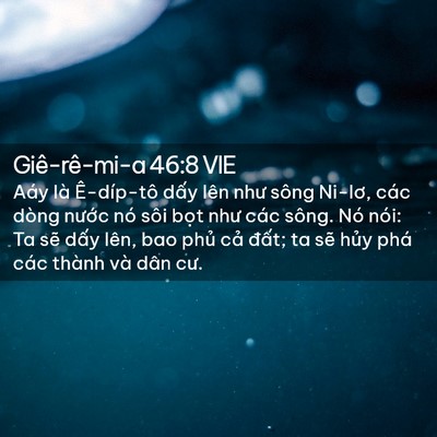 Picture 02 - Giê-rê-mi-a 46:8 VIE - Aáy là Ê-díp-tô dấy lên như sông - Bible Verse Picture