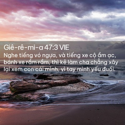 Picture 02 - Giê-rê-mi-a 47:3 VIE - Nghe tiếng vó ngựa, và tiếng xe cộ ầm - Bible Verse Picture
