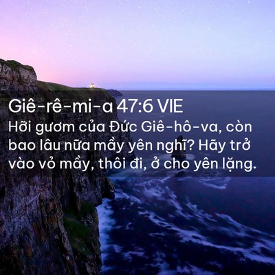 Picture 02 - Giê-rê-mi-a 47:6 VIE - Hỡi gươm của Đức Giê-hô-va, còn bao - Bible Verse Picture