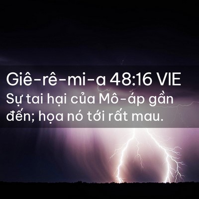 Picture 02 - Giê-rê-mi-a 48:16 VIE - Sự tai hại của Mô-áp gần đến; họa - Bible Verse Picture