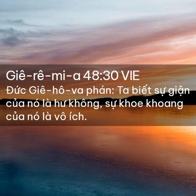 Picture 02 - Giê-rê-mi-a 48:30 VIE - Đức Giê-hô-va phán: Ta biết sự giận - Bible Verse Picture