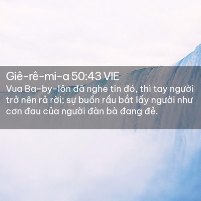 Picture 02 - Giê-rê-mi-a 50:43 VIE - Vua Ba-by-lôn đã nghe tin đó, thì tay - Bible Verse Picture