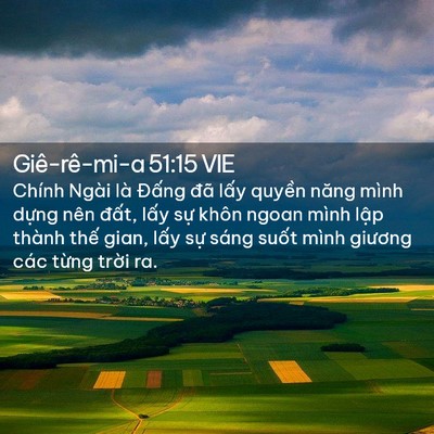 Picture 02 - Giê-rê-mi-a 51:15 VIE - Chính Ngài là Đấng đã lấy quyền năng - Bible Verse Picture