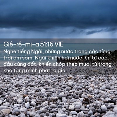 Picture 02 - Giê-rê-mi-a 51:16 VIE - Nghe tiếng Ngài, những nước trong các - Bible Verse Picture