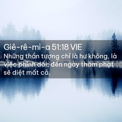Picture 02 - Giê-rê-mi-a 51:18 VIE - Những thần tượng chỉ là hư không, là - Bible Verse Picture