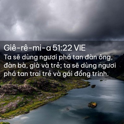 Picture 02 - Giê-rê-mi-a 51:22 VIE - Ta sẽ dùng ngươi phá tan đàn ông, đàn - Bible Verse Picture