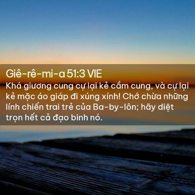 Picture 02 - Giê-rê-mi-a 51:3 VIE - Khá giương cung cự lại kẻ cầm cung, - Bible Verse Picture