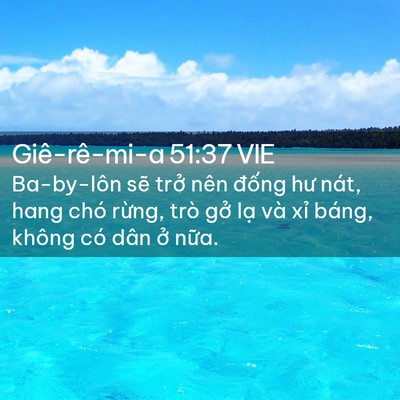 Picture 02 - Giê-rê-mi-a 51:37 VIE - Ba-by-lôn sẽ trở nên đống hư nát, hang - Bible Verse Picture