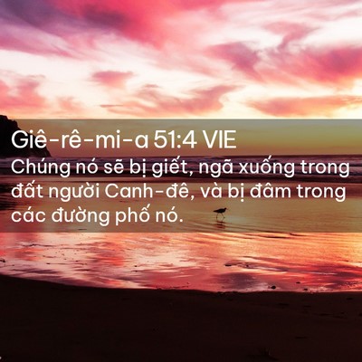Picture 02 - Giê-rê-mi-a 51:4 VIE - Chúng nó sẽ bị giết, ngã xuống trong - Bible Verse Picture