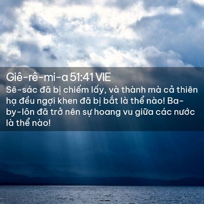 Picture 02 - Giê-rê-mi-a 51:41 VIE - Sê-sác đã bị chiếm lấy, và thành mà - Bible Verse Picture