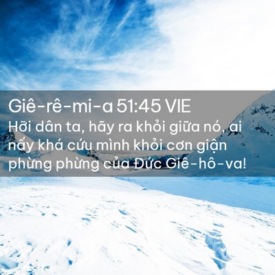 Picture 02 - Giê-rê-mi-a 51:45 VIE - Hỡi dân ta, hãy ra khỏi giữa nó, ai - Bible Verse Picture