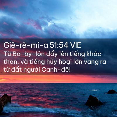 Picture 02 - Giê-rê-mi-a 51:54 VIE - Từ Ba-by-lôn dấy lên tiếng khóc than, - Bible Verse Picture