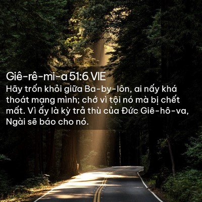 Picture 02 - Giê-rê-mi-a 51:6 VIE - Hãy trốn khỏi giữa Ba-by-lôn, ai nấy - Bible Verse Picture