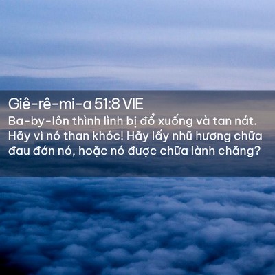 Picture 02 - Giê-rê-mi-a 51:8 VIE - Ba-by-lôn thình lình bị đổ xuống và - Bible Verse Picture