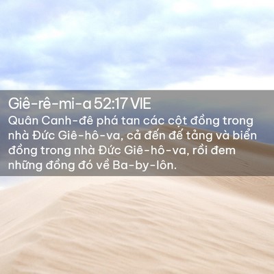 Picture 02 - Giê-rê-mi-a 52:17 VIE - Quân Canh-đê phá tan các cột đồng trong - Bible Verse Picture