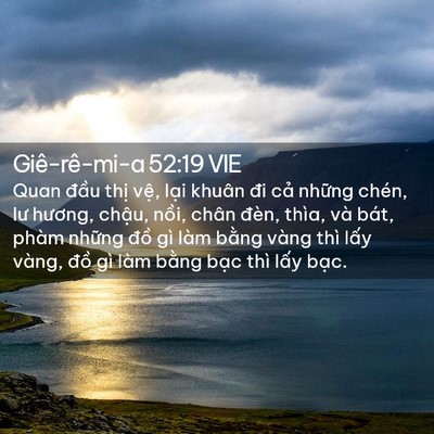 Picture 02 - Giê-rê-mi-a 52:19 VIE - Quan đầu thị vệ, lại khuân đi cả - Bible Verse Picture