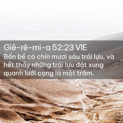 Picture 02 - Giê-rê-mi-a 52:23 VIE - Bốn bề có chín mươi sáu trái lựu, và - Bible Verse Picture