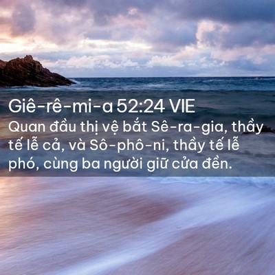 Picture 02 - Giê-rê-mi-a 52:24 VIE - Quan đầu thị vệ bắt Sê-ra-gia, thầy - Bible Verse Picture