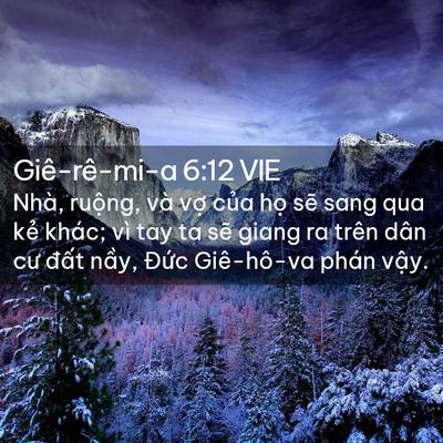 Picture 02 - Giê-rê-mi-a 6:12 VIE - Nhà, ruộng, và vợ của họ sẽ sang qua - Bible Verse Picture
