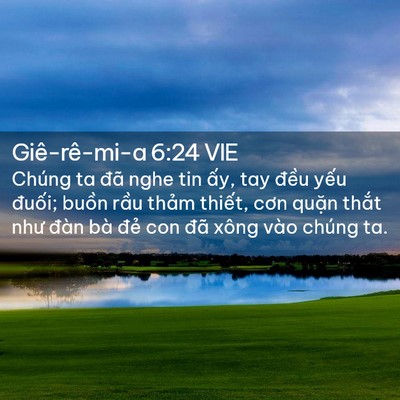 Picture 02 - Giê-rê-mi-a 6:24 VIE - Chúng ta đã nghe tin ấy, tay đều yếu - Bible Verse Picture