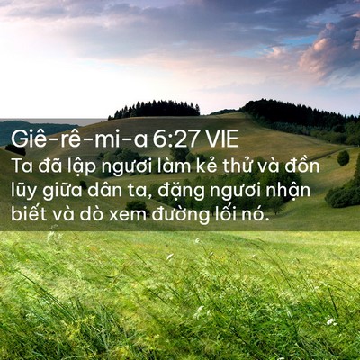 Picture 02 - Giê-rê-mi-a 6:27 VIE - Ta đã lập ngươi làm kẻ thử và đồn - Bible Verse Picture