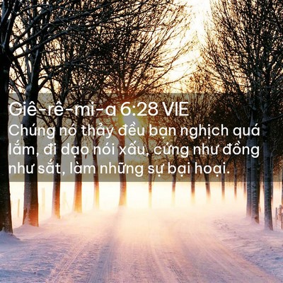 Picture 02 - Giê-rê-mi-a 6:28 VIE - Chúng nó thảy đều bạn nghịch quá - Bible Verse Picture