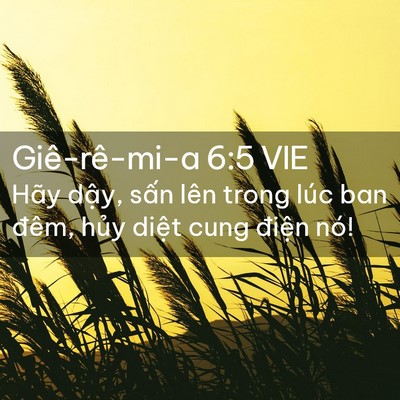 Picture 02 - Giê-rê-mi-a 6:5 VIE - Hãy dậy, sấn lên trong lúc ban đêm, - Bible Verse Picture