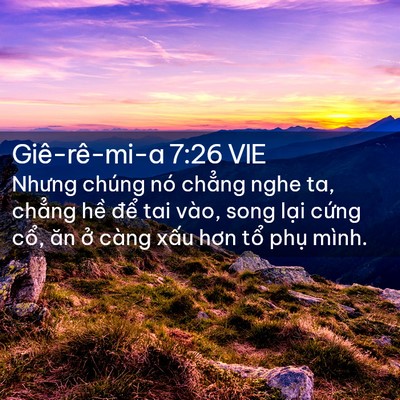 Picture 02 - Giê-rê-mi-a 7:26 VIE - Nhưng chúng nó chẳng nghe ta, chẳng hề - Bible Verse Picture