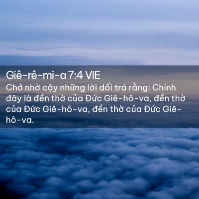 Picture 02 - Giê-rê-mi-a 7:4 VIE - Chớ nhờ cậy những lời dối trá - Bible Verse Picture