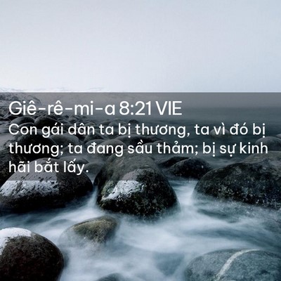 Picture 02 - Giê-rê-mi-a 8:21 VIE - Con gái dân ta bị thương, ta vì đó bị - Bible Verse Picture