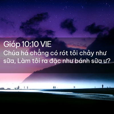 Picture 02 - Gióp 10:10 VIE - Chúa há chẳng có rót tôi chảy như - Bible Verse Picture