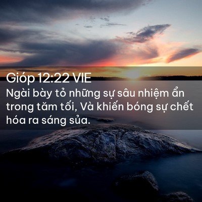 Picture 02 - Gióp 12:22 VIE - Ngài bày tỏ những sự sâu nhiệm ẩn - Bible Verse Picture