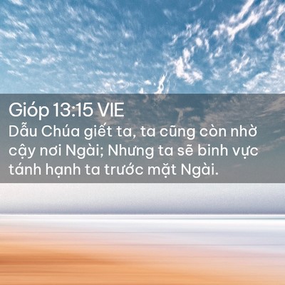 Picture 02 - Gióp 13:15 VIE - Dẫu Chúa giết ta, ta cũng còn nhờ cậy - Bible Verse Picture