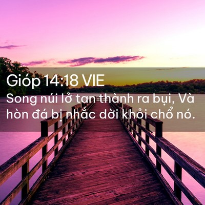 Picture 02 - Gióp 14:18 VIE - Song núi lở tan thành ra bụi, Và hòn đá - Bible Verse Picture
