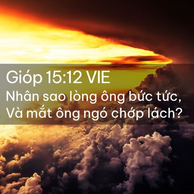 Picture 02 - Gióp 15:12 VIE - Nhân sao lòng ông bức tức, Và mắt ông - Bible Verse Picture