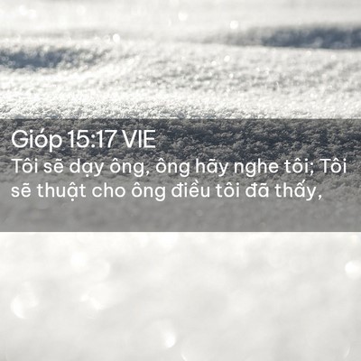 Picture 02 - Gióp 15:17 VIE - Tôi sẽ dạy ông, ông hãy nghe tôi; Tôi - Bible Verse Picture