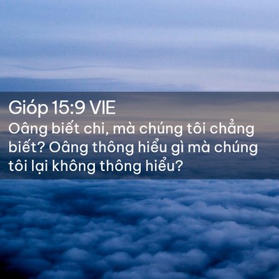 Picture 02 - Gióp 15:9 VIE - Oâng biết chi, mà chúng tôi chẳng biết? - Bible Verse Picture