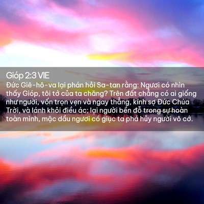 Picture 02 - Gióp 2:3 VIE - Đức Giê-hô-va lại phán hỏi Sa-tan - Bible Verse Picture