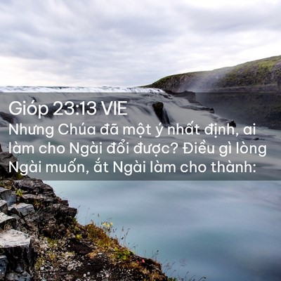 Picture 02 - Gióp 23:13 VIE - Nhưng Chúa đã một ý nhất định, ai - Bible Verse Picture