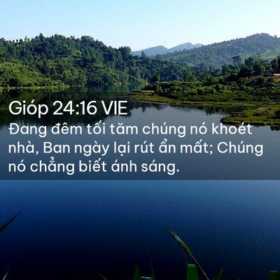 Picture 02 - Gióp 24:16 VIE - Đang đêm tối tăm chúng nó khoét nhà, - Bible Verse Picture